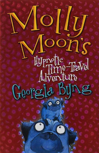 Molly Moon's Hypnotic Time Travel Adventure
